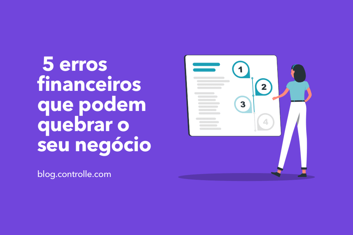 5 erros financeiros que podem quebrar o seu negócio