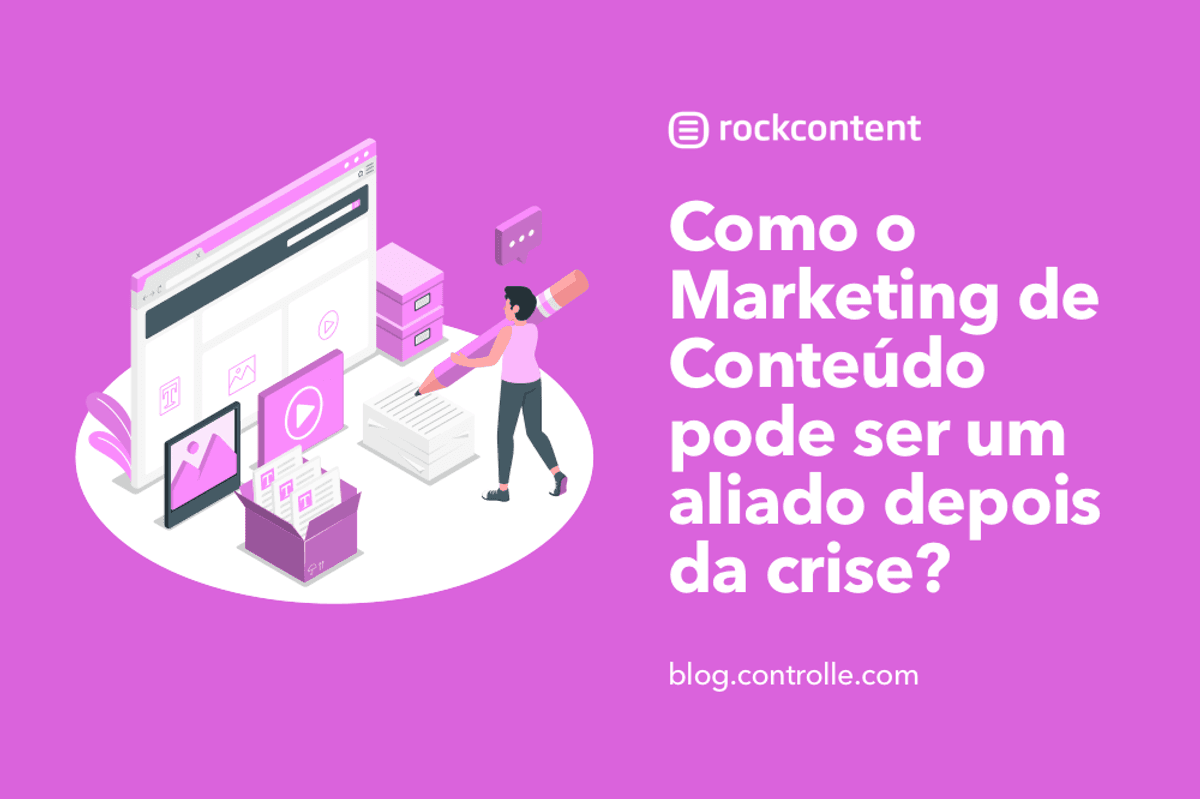 Como o Marketing de Conteúdo pode ser um aliado durante e depois da crise?