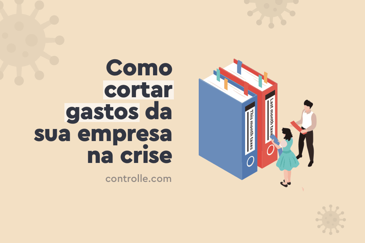 Coronavírus: Como cortar gastos da sua empresa na crise